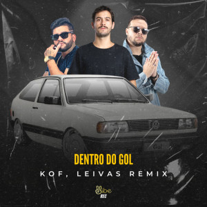 Listen to DENTRO DO GOL (KOF, LEIVAS REMIX|Explicit) song with lyrics from Kof