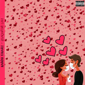 Dengarkan Quarantine Love (Explicit) lagu dari Hannah Yohance dengan lirik