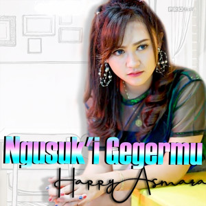 Listen to Ngusuki Gegermu song with lyrics from Happy Asmara