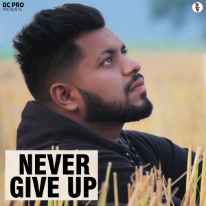 收聽Sunny Fateh的Never Give Up歌詞歌曲