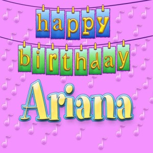 ดาวน์โหลดและฟังเพลง Happy Birthday Ariana (Personalized) พร้อมเนื้อเพลงจาก Ingrid DuMosch