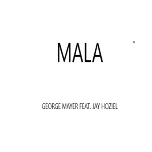 ดาวน์โหลดและฟังเพลง Mala พร้อมเนื้อเพลงจาก George Mayer