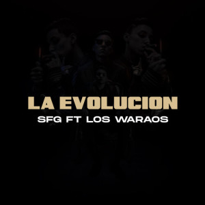 Listen to La Evolucion (Explicit) song with lyrics from Sfg