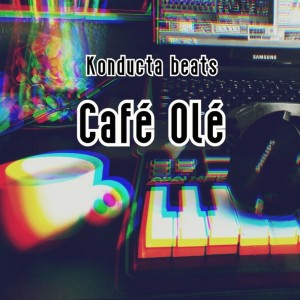 Listen to Café Olé song with lyrics from Konducta Beats