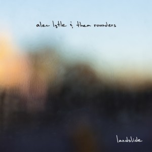 ดาวน์โหลดและฟังเพลง Landslide (Explicit) พร้อมเนื้อเพลงจาก Alec Lytle & Them Rounders