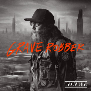 อัลบัม Grave Robber ศิลปิน Crowder