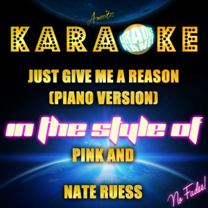 ดาวน์โหลดและฟังเพลง Just Give Me a Reason (Piano Version) [In the Style of Pink and Nate Ruess] [Karaoke Version] พร้อมเนื้อเพลงจาก Ameritz Karaoke Planet