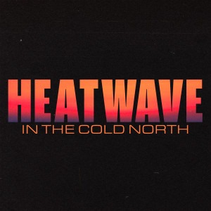 ดาวน์โหลดและฟังเพลง Heatwave In The Cold North พร้อมเนื้อเพลงจาก Reverend And The Makers