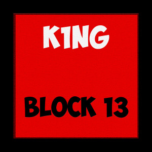Listen to Block 13 (Explicit) song with lyrics from K1ng