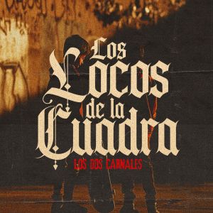 Los Dos Carnales的专辑Los Locos de la Cuadra (Explicit)