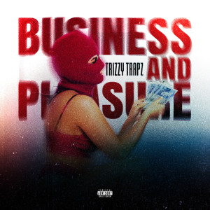 Album Business and Pleasure (Explicit) from Trizzy Trapz