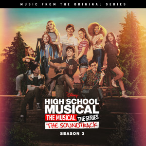 Cast of High School Musical: The Musical: The Series的專輯High School Musical: The Musical: The Series (Original Soundtrack/Season 3)