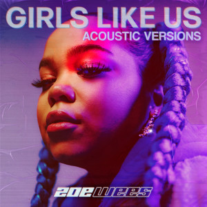 收聽Zoë Wees的Girls Like Us (Acoustic Version)歌詞歌曲