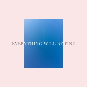 ดาวน์โหลดและฟังเพลง Everything Will Be Fine พร้อมเนื้อเพลงจาก Collectively Alone
