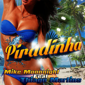 收聽Mike Moonnight的Piradinha歌詞歌曲