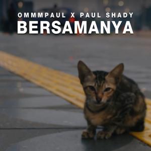 ดาวน์โหลดและฟังเพลง Bersamanya (feat. Paul Shady) พร้อมเนื้อเพลงจาก OmmmPaul