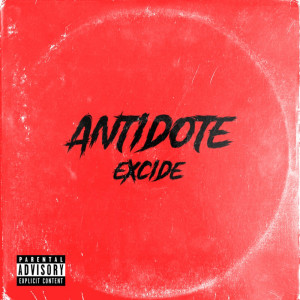 Listen to Excide (Explicit) song with lyrics from Antidote