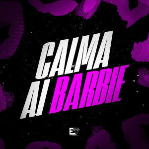 Dengarkan Calma Ai Barbie (Explicit) lagu dari Mc Lobão dengan lirik