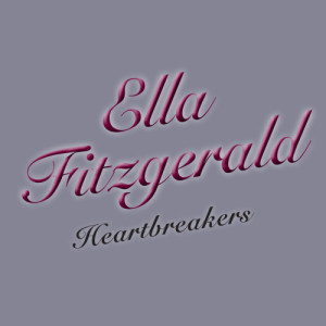 Ella Fitzgerald的專輯Heartbreakers