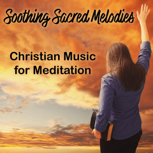 Soothing Sacred Melodies: Christian Music for Meditation dari Giulia Parisi