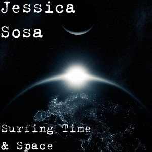 ดาวน์โหลดและฟังเพลง Surfing Time & Space พร้อมเนื้อเพลงจาก Jessica Sosa