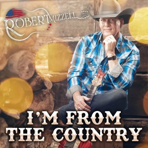 ดาวน์โหลดและฟังเพลง I'm from the Country พร้อมเนื้อเพลงจาก Robert Mizzell