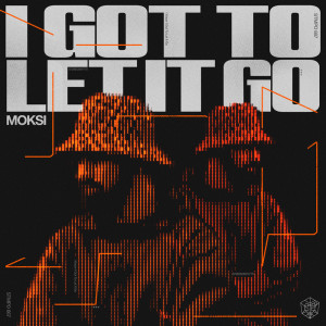 Listen to I Got To Let It Go song with lyrics from Moksi