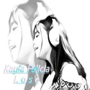 Dengarkan lagu Lose (Explicit) nyanyian Kayla Felicia dengan lirik