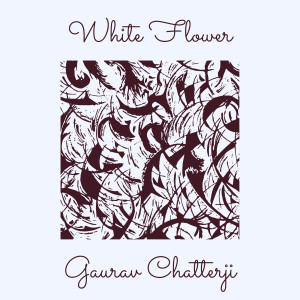 Listen to White Flower song with lyrics from Gaurav Chatterji