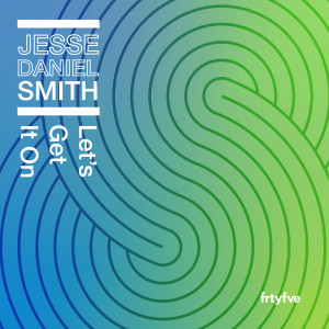 收聽Jesse Daniel Smith的Let's Get It On歌詞歌曲