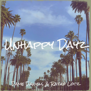 收听Dame Daniels的Unhappy Dayz (Explicit)歌词歌曲