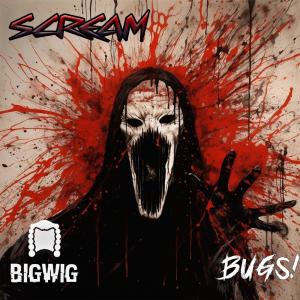 ดาวน์โหลดและฟังเพลง Scream (feat. BUGS!) พร้อมเนื้อเพลงจาก The Big Wig