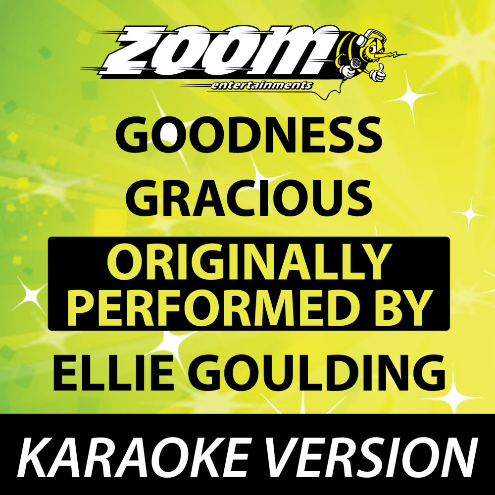 Goodness Gracious (Originally By Ellie Goulding) [No Backing Vocals] {Karaoke Version}