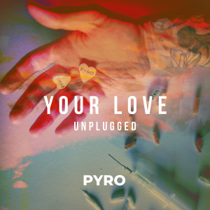 PYRO的專輯Your Love