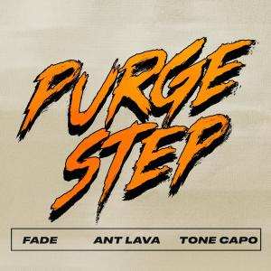 DJ Fade的專輯PURGE STEP (feat. Ant Lava & Tone Capo)