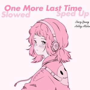 One More Last Time (slowed & sped up) dari Ashley Alisha