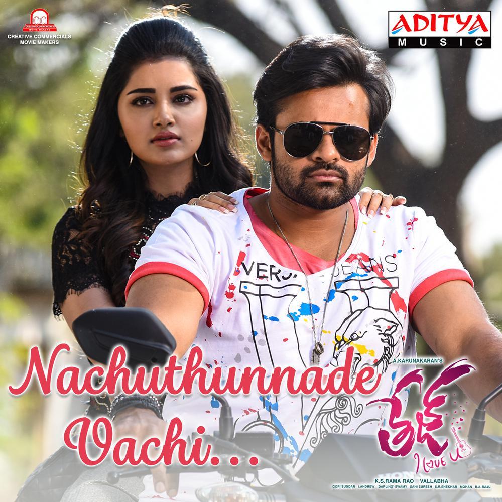 Nachuthunnade Vachi (From "Tej I Love You")