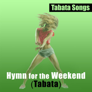 Listen to Hymn for the Weekend (Tabata) song with lyrics from Tabata Songs