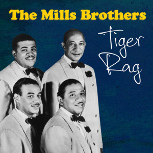 ดาวน์โหลดและฟังเพลง Tiger Rag พร้อมเนื้อเพลงจาก The Mills Brothers with Orchestra