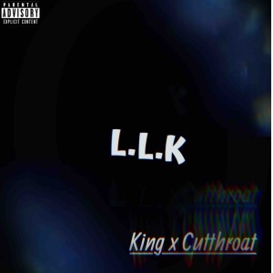 Cutthroat的專輯L.L.K (Explicit)