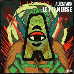 ดาวน์โหลดและฟังเพลง Let's Noise พร้อมเนื้อเพลงจาก AlienPark