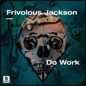 收聽Frivolous Jackson的Do Work歌詞歌曲