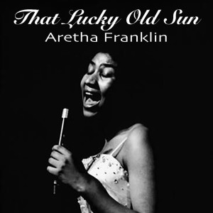 Album That Lucky Old Sun from Aretha Franklin