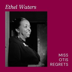 Album Miss Otis Regrets from Ethel Waters