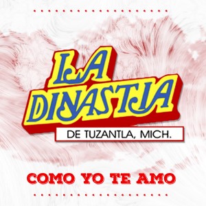 ดาวน์โหลดและฟังเพลง Como Yo Te Amo พร้อมเนื้อเพลงจาก La Dinastía de Tuzantla Michoacán