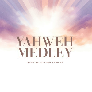 Listen to Yahweh Medley song with lyrics from Philip Adzale