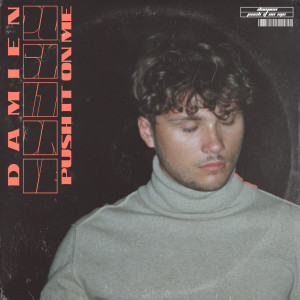 收聽Damien的Push It On Me歌詞歌曲