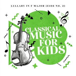Klassisk Musikk For Barn的專輯Lullaby In F Major (E108 No. 2)
