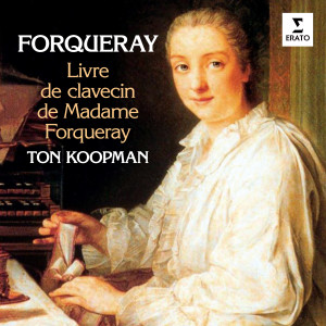 Ton Koopman的專輯Forqueray: Livre de clavecin de Madame Forqueray