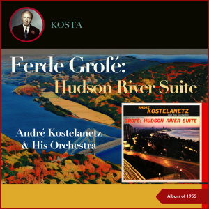 Ferde Grofé: Hudson River Suite (Album of 1955)